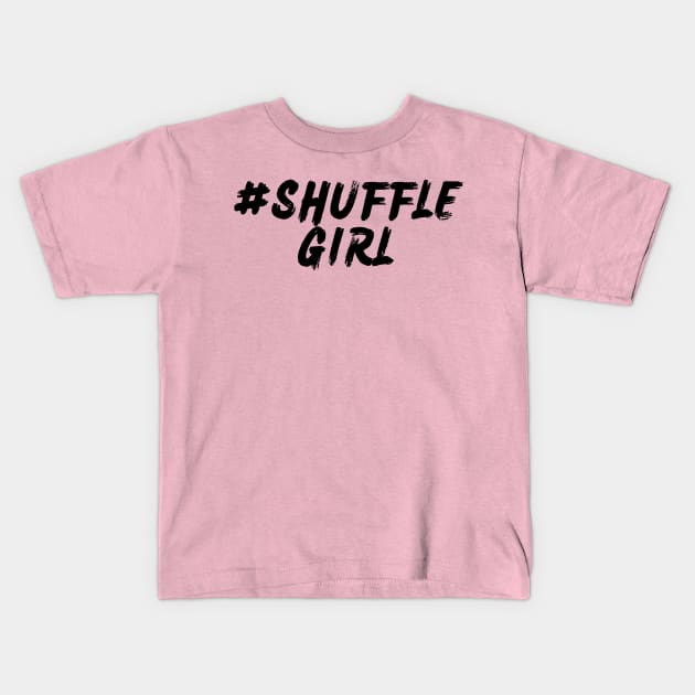 #ShuffleGirl Kids T-Shirt by Shuffle Dance